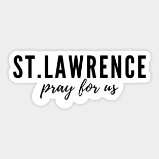 St. Lawrence pray for us Sticker